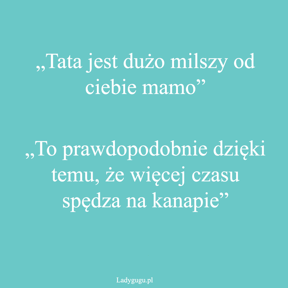 tata jest milszy